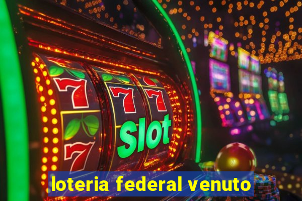 loteria federal venuto